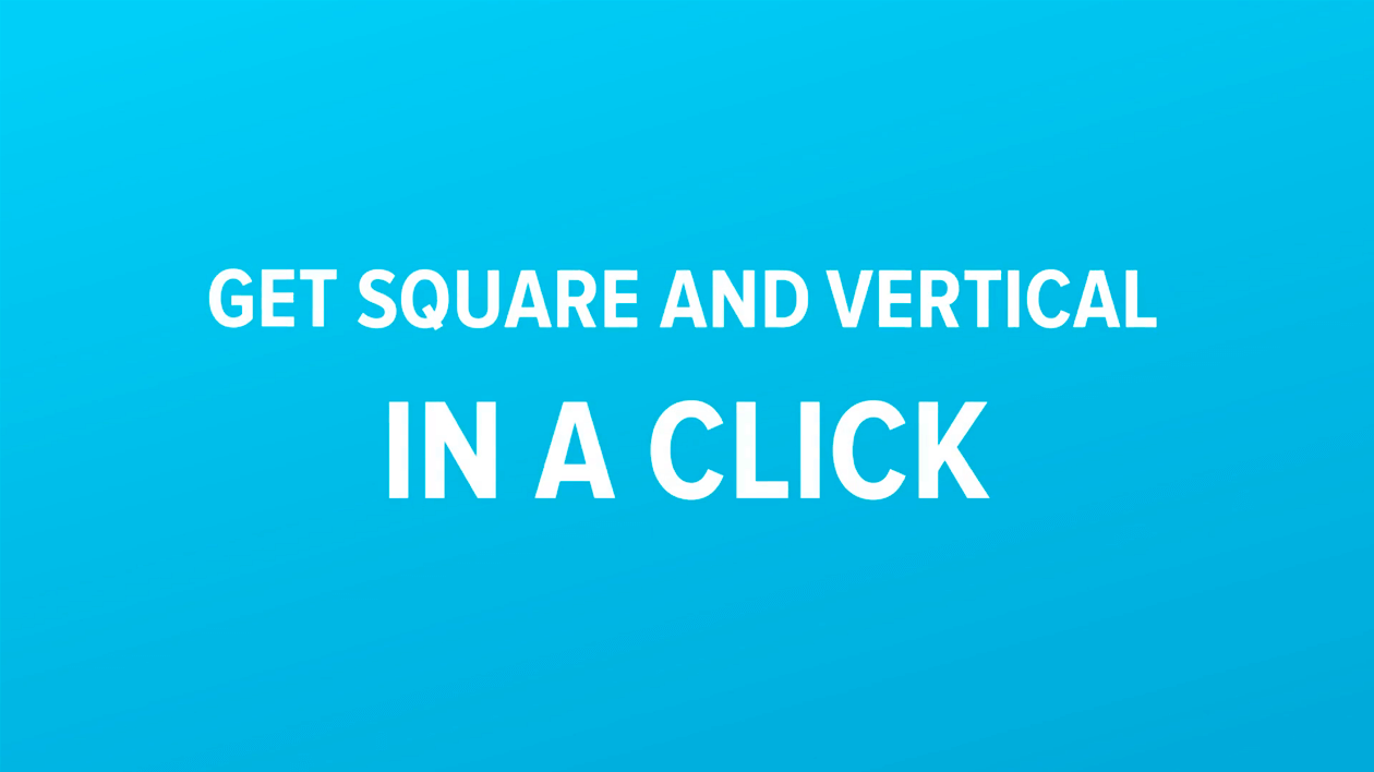 Create square and vertical videos in a click.